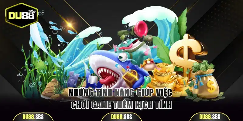 Những tính năng giúp việc chơi game thêm kịch tính