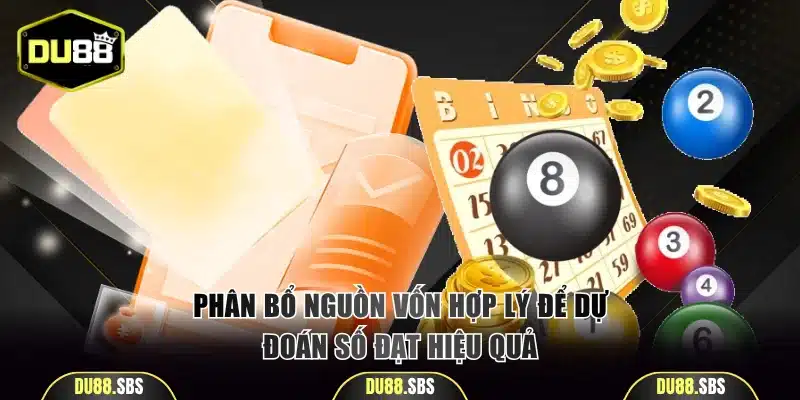 Phân bổ nguồn vốn hợp lý để dự đoán số đạt hiệu quả