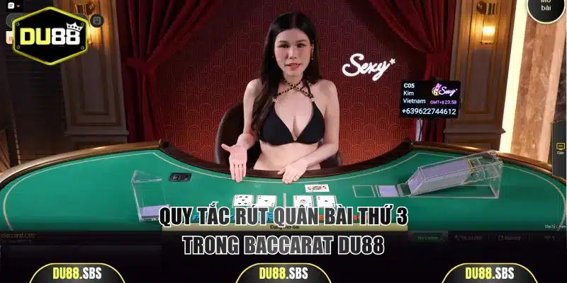 Quy tắc rút quân bài thứ 3 trong Baccarat DU88