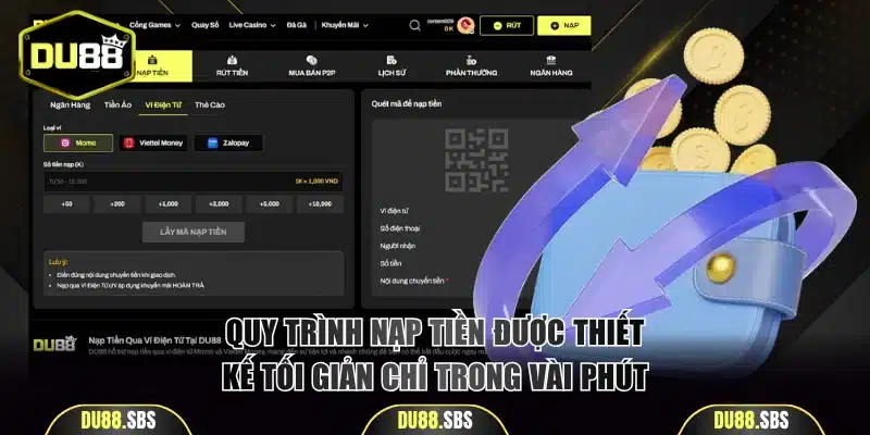 Quy trình nạp tiền được thiết kế tối giản chỉ trong vài phút