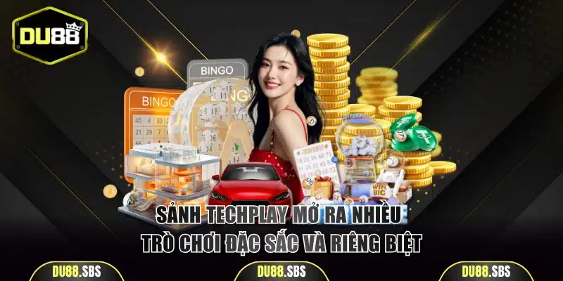 Sảnh Techplay mở ra nhiều trò chơi đặc sắc và riêng biệt