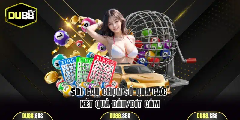 Soi cầu chọn số qua các kết quả đầu/đít câm