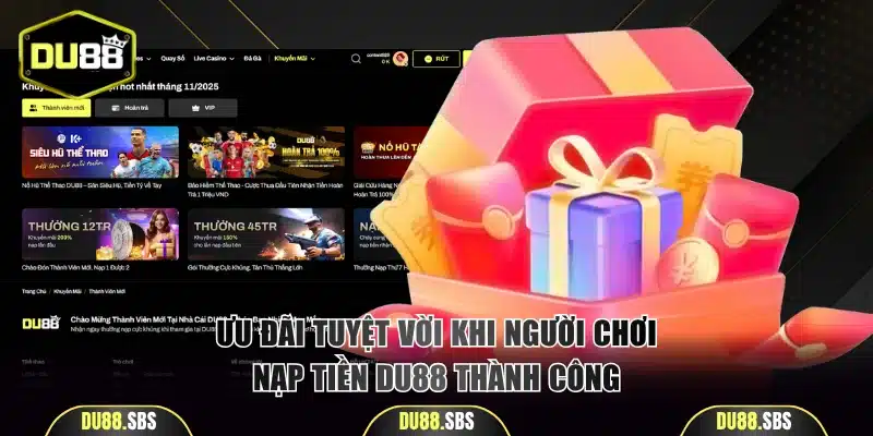 Ưu đãi tuyệt vời khi người chơi nạp tiền DU88 thành công